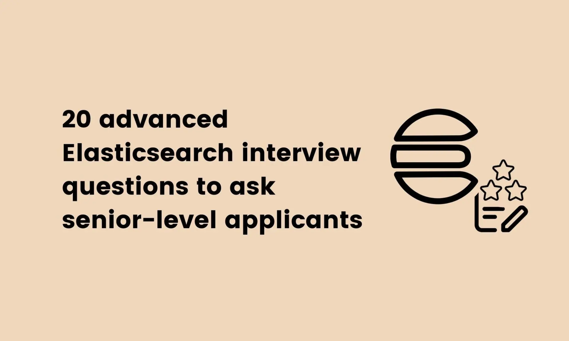 20 advanced Elasticsearch interview questions to ask senior-level applicants
