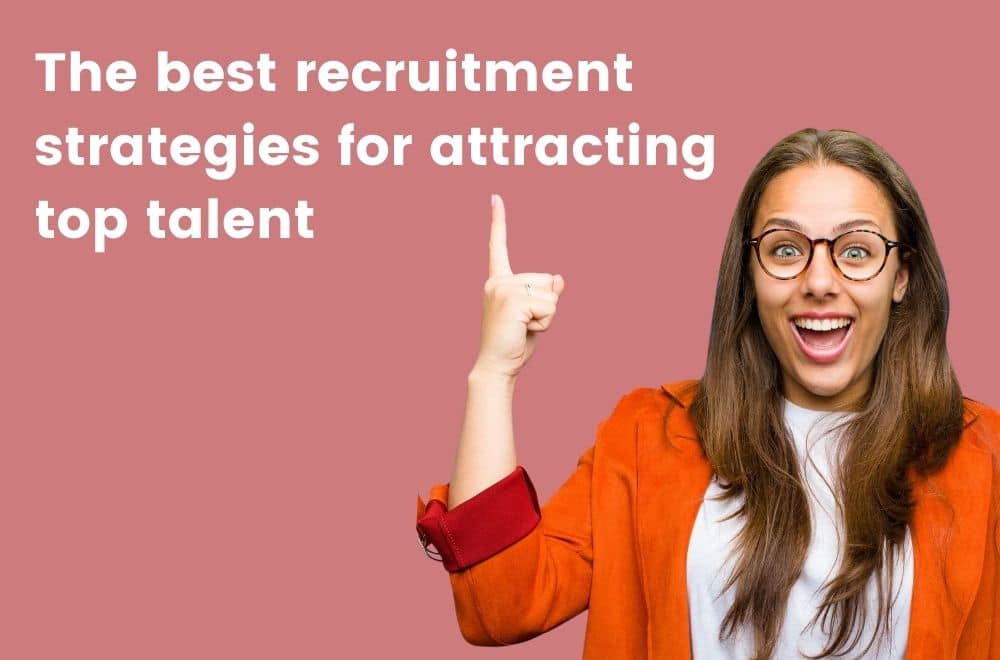 12 Recruitment Strategies to Hire Top Talent