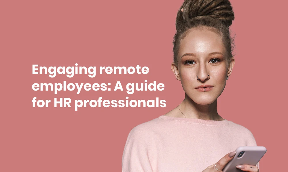 Engaging remote employees: A guide for HR professionals