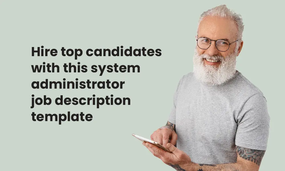 Hire top candidates with this system administrator job description template