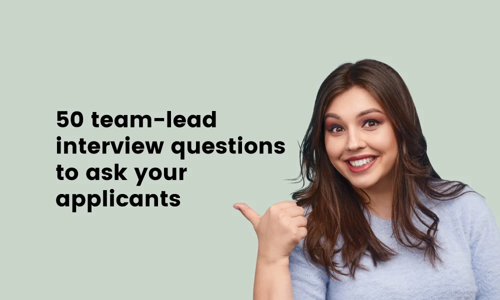 50 team-lead interview questions to ask your applicants - TG