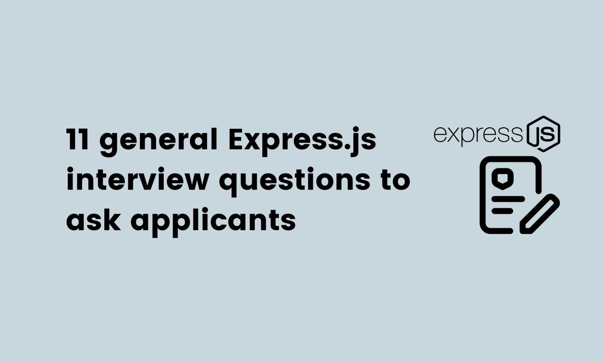 11 general Express.js interview questions to ask applicants