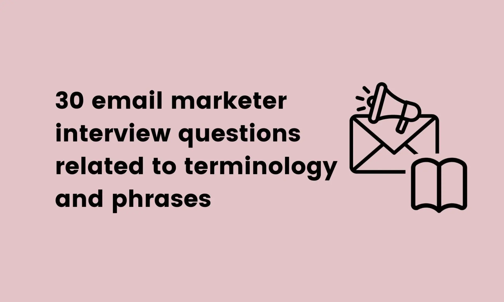 30 email marketer interview questions related to terminology and phrases