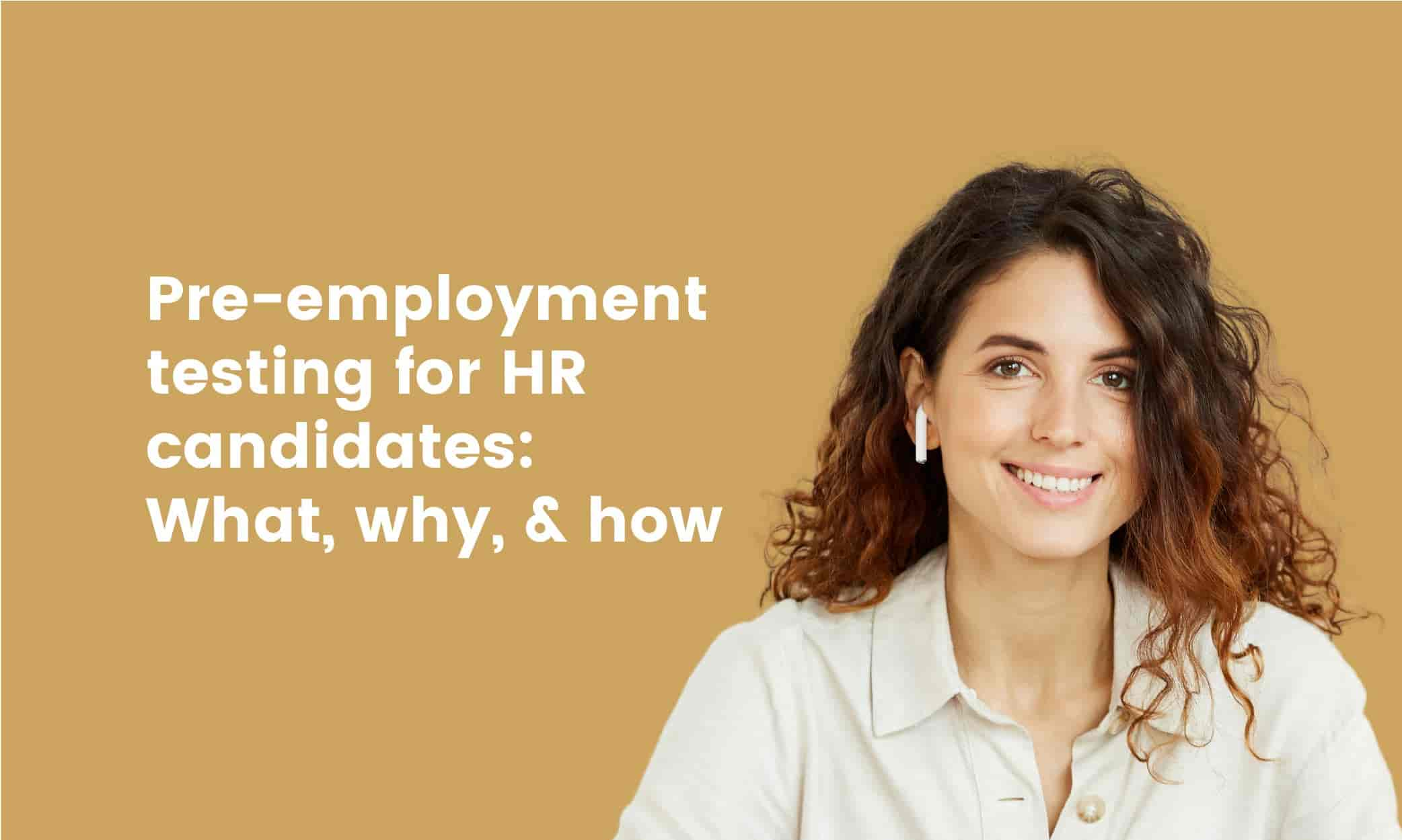 Pre-employment testing for HR candidates: What, why, & how