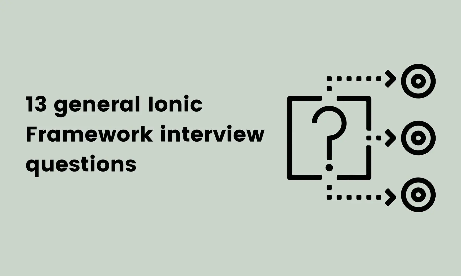 13 general Ionic Framework interview questions 