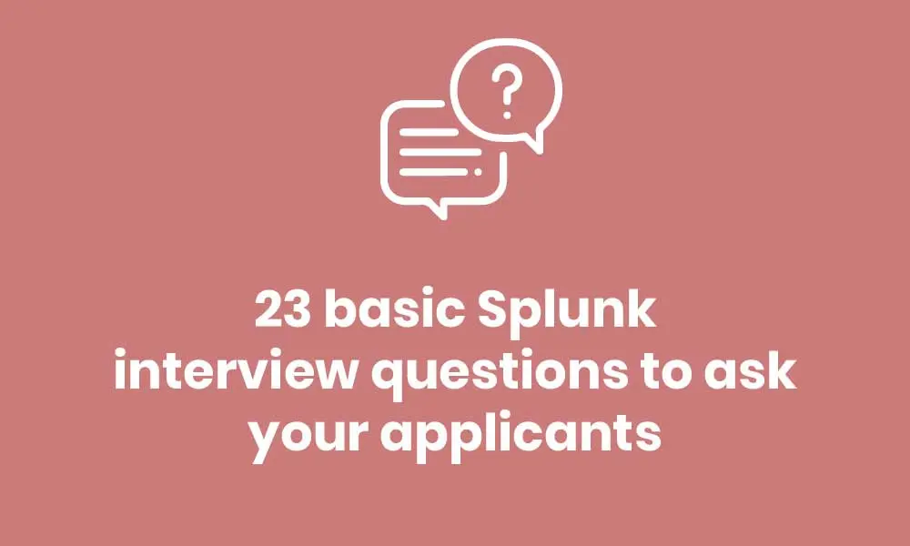 Graphic image for 23 basic Splunk interview questions to ask your applicants