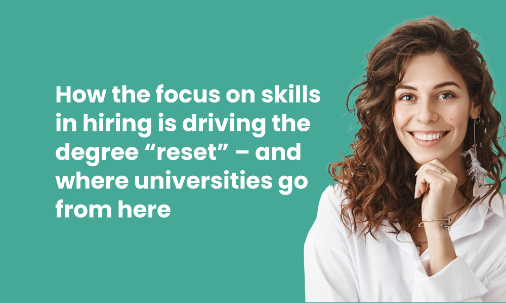 How the focus on skills in hiring is driving the degree reset and where universities go from here