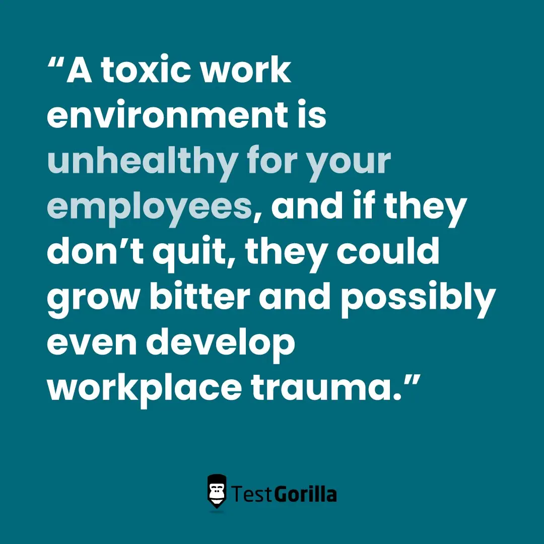 A toxic workplace is unhealthy for your employees
