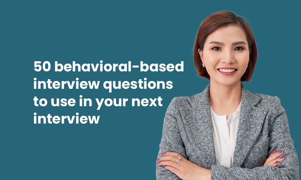 50 Behavioral Interview Questions To Ask Candidates - TG