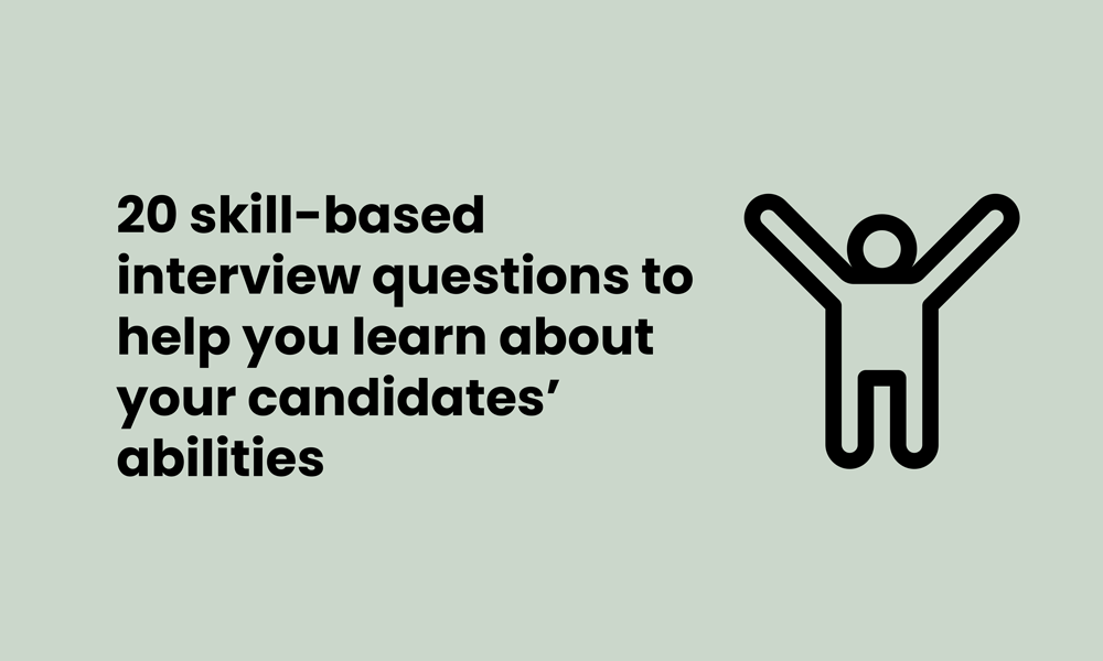 20 skill based interview questions to help you learn about your candidates abilities