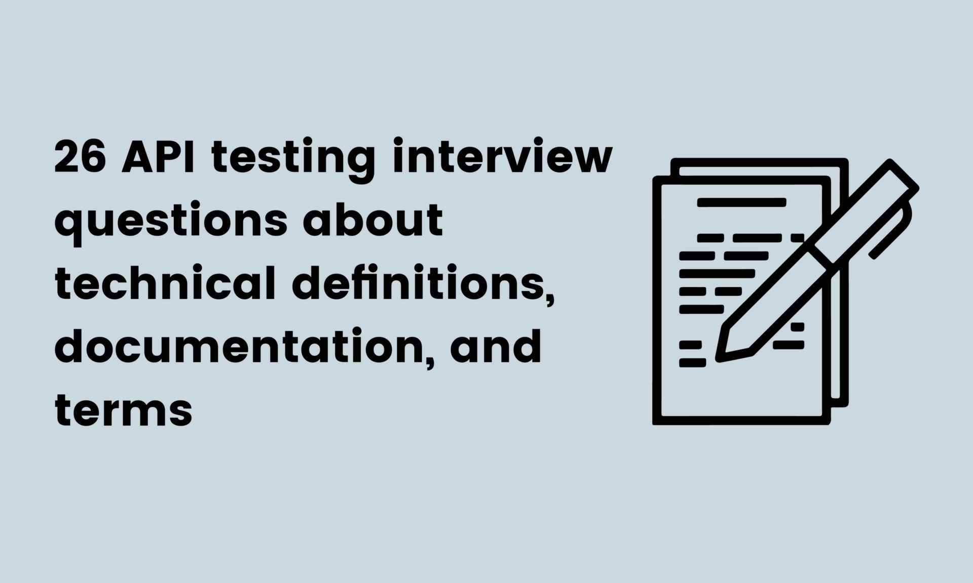 26 API testing interview questions about technical definitions, documentation, and terms