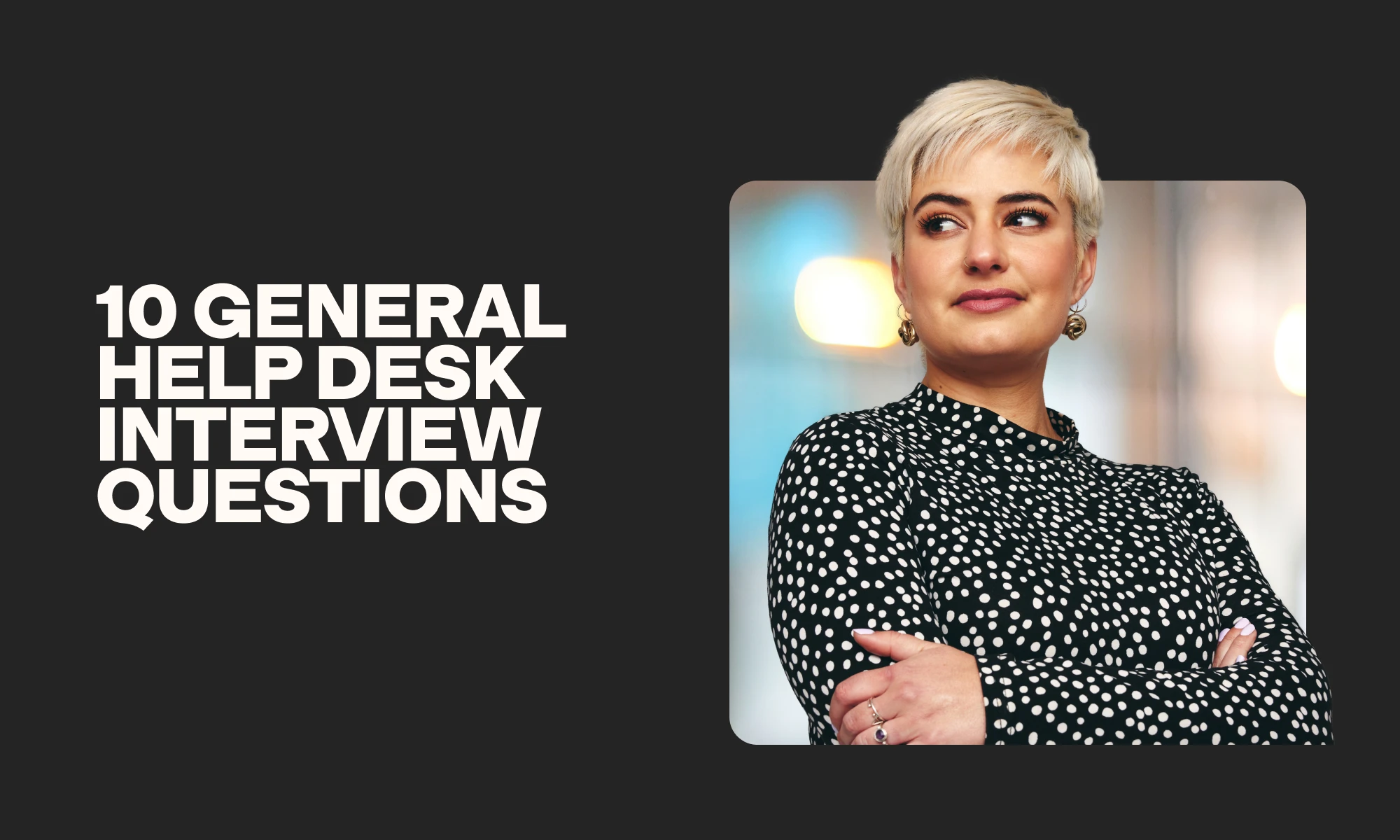 10 general help desk interview questions