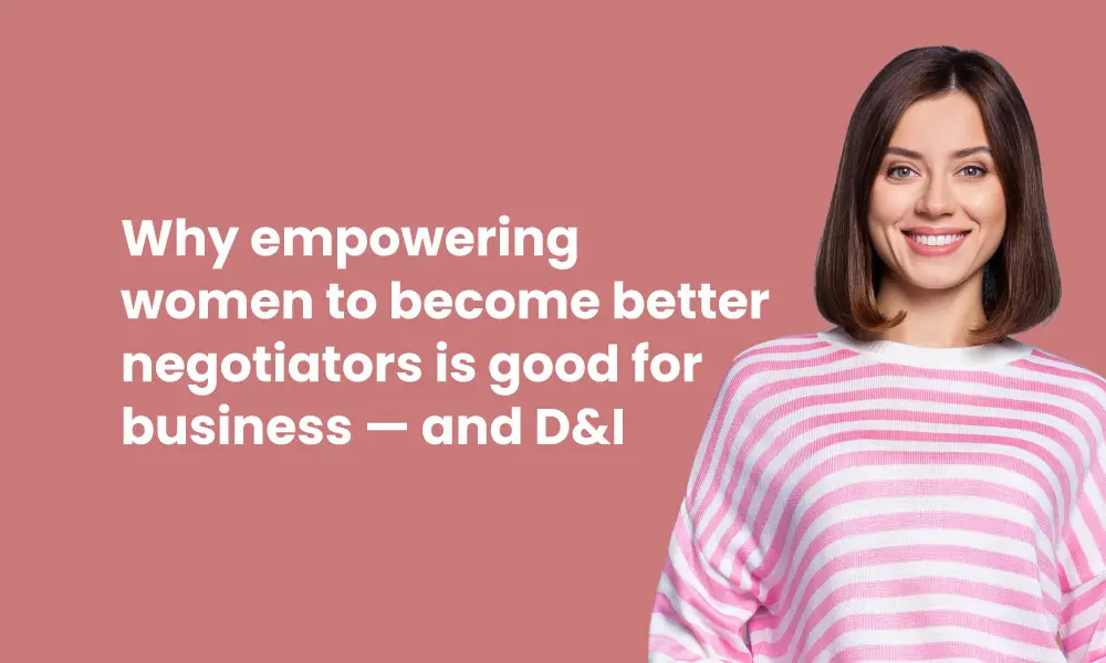 Why empowering women to become better negotiators is good for business and DI