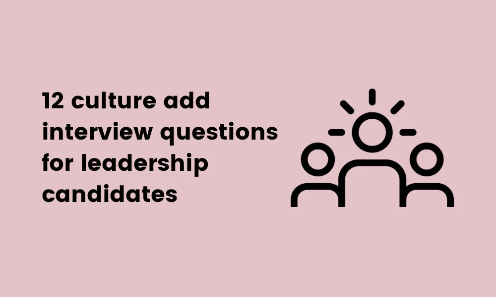 culture add interview questions for leadership candidates 