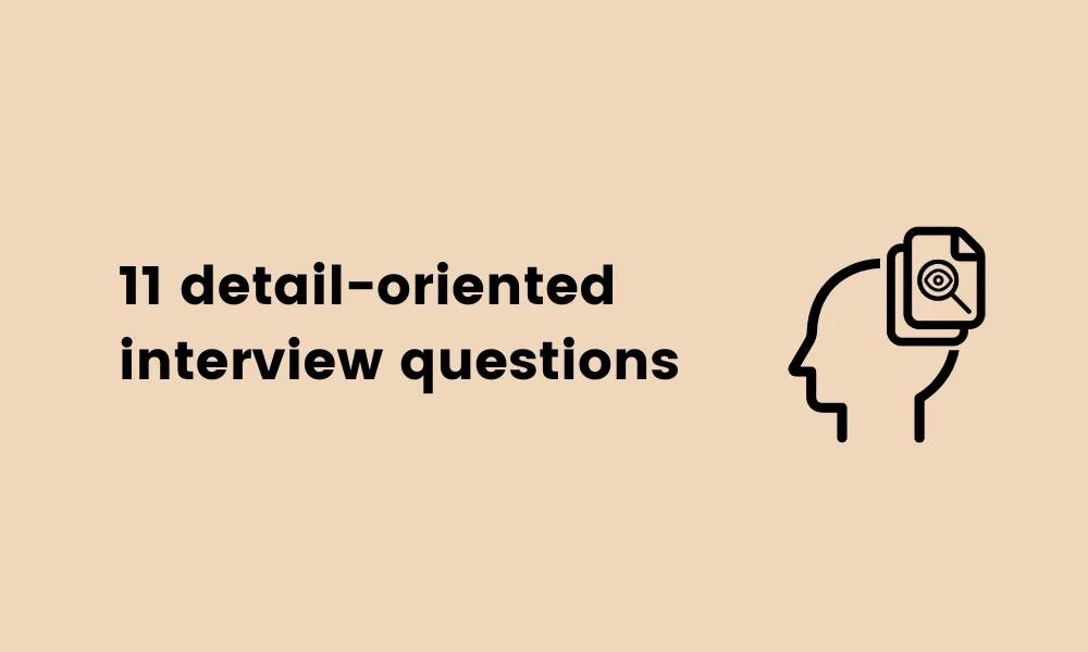11 detail-oriented questions for interviews
