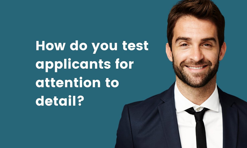how-do-you-test-applicants-for-attention-to-detail-tg