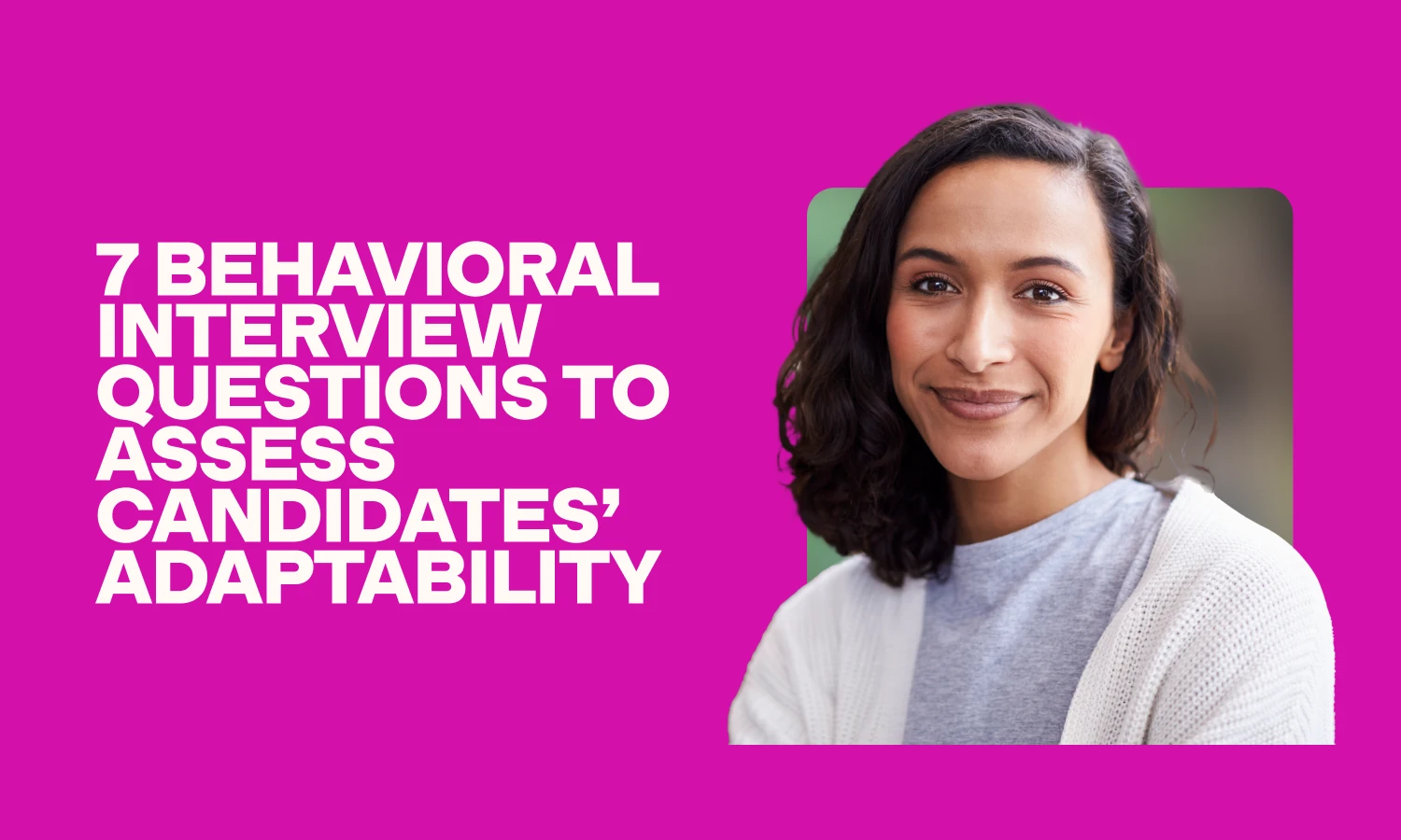 behavioral interview questions to assess candidates’ adaptability