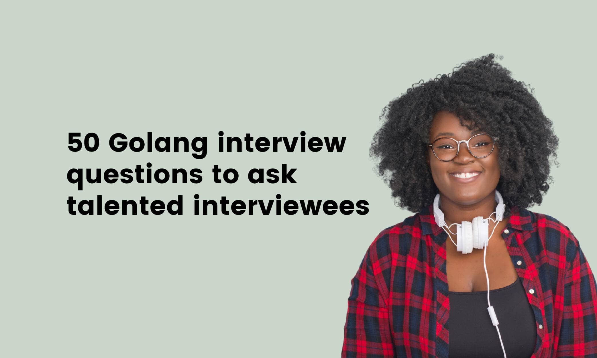 50 Golang Interview Questions To Ask Talented Interviewees Testgorilla