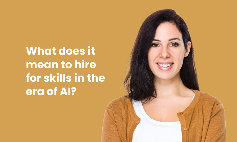 Hiring for skills in the era of AI