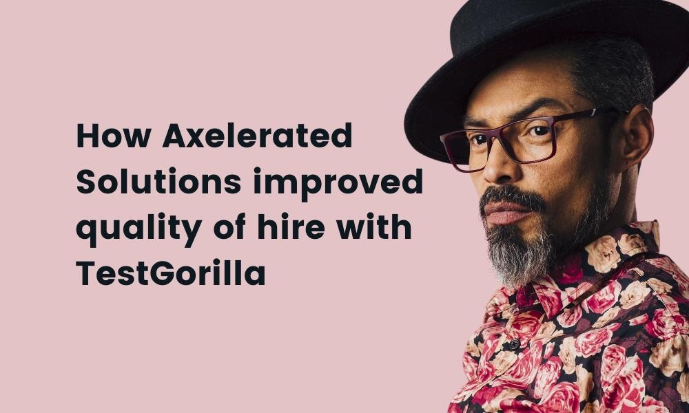 featured image of a case study about Axelerated Solutions and how they benefited from TestGorilla