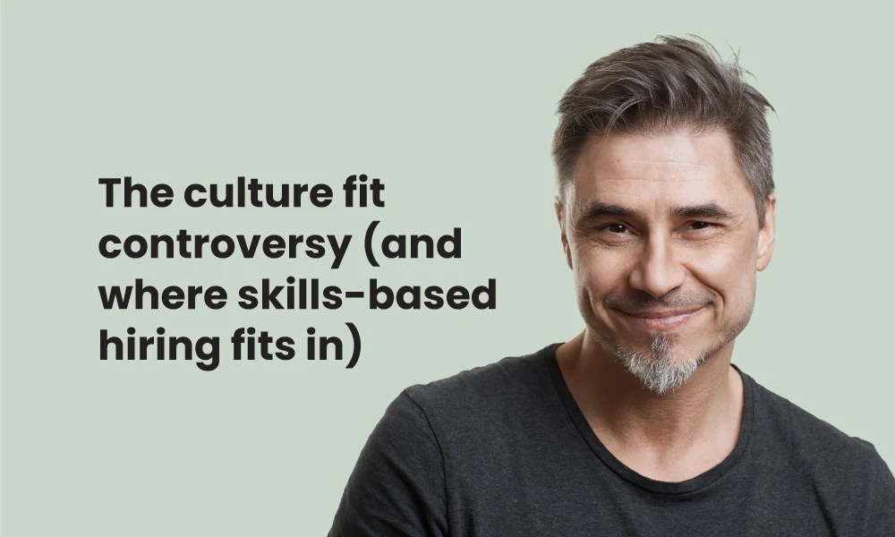 The culture fit controversy where skills-based hiring fits in