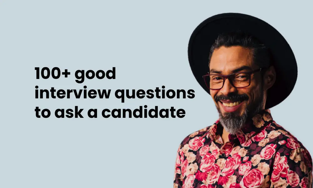 100 Good Interview Questions To Ask A Candidate Testgorilla