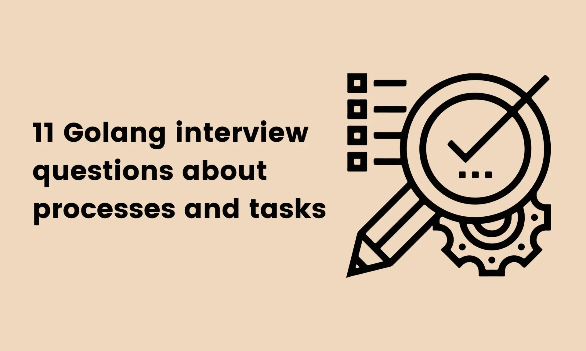 11 Golang interview questions about processes and tasks
