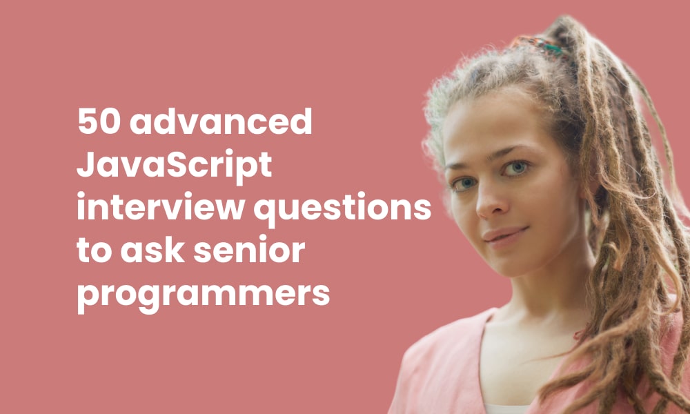 50 Advanced JavaScript Interview Questions - TestGorilla