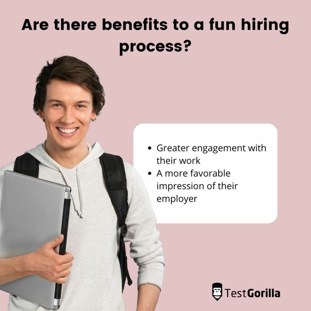 are there benefits to a fun hiring process?