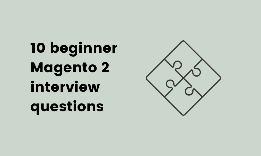 beginner Magento 2 interview questions