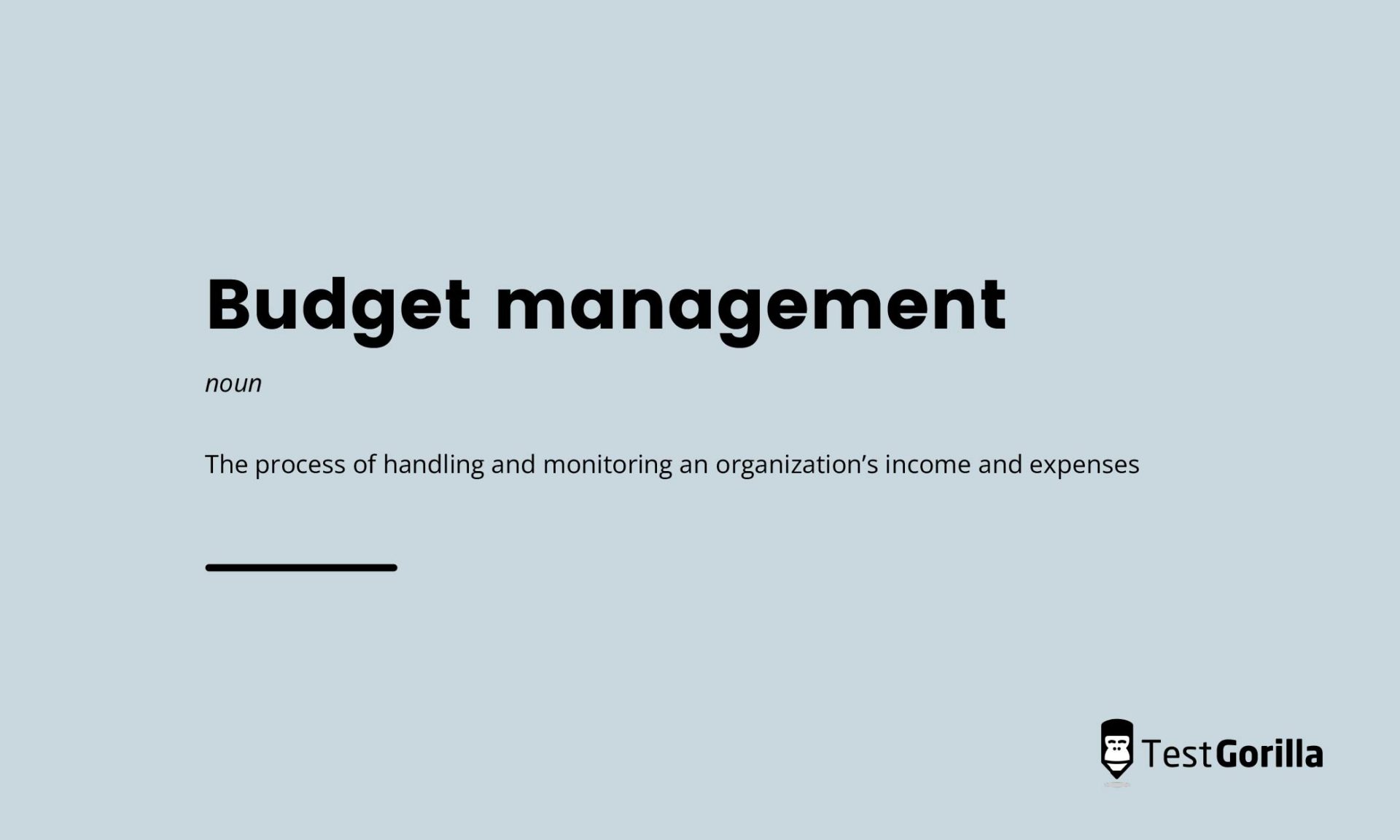 Budget management is the process of handling and monitoring an organization’s income and expenses. 
