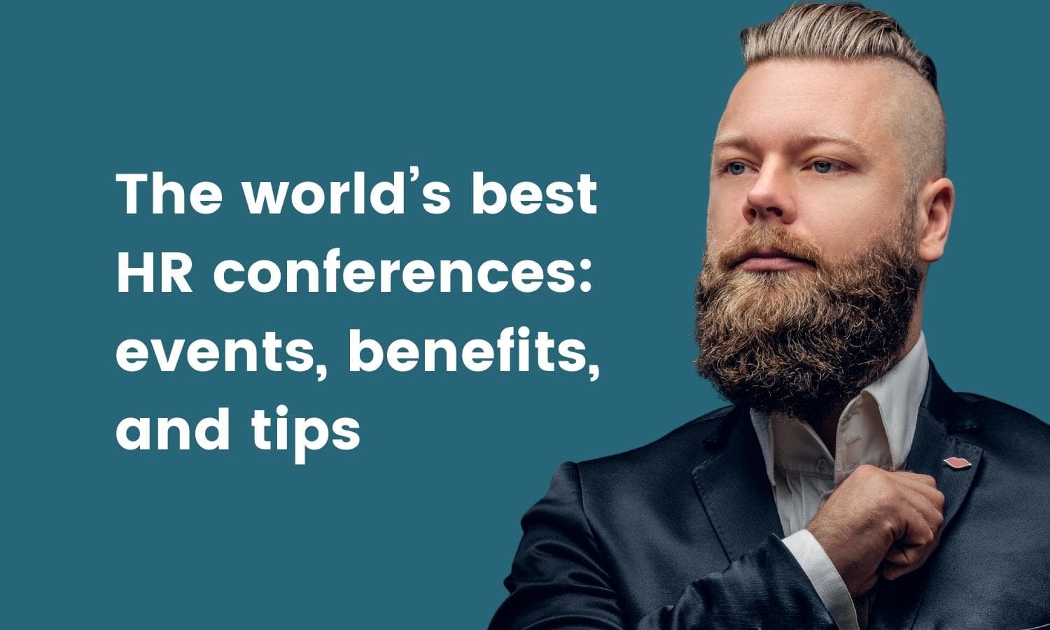 The world’s best HR conferences events, benefits, and tips