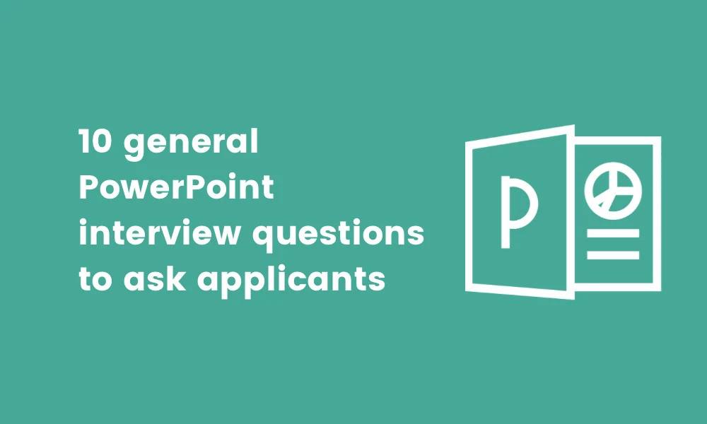 general PowerPoint interview questions to ask applicants