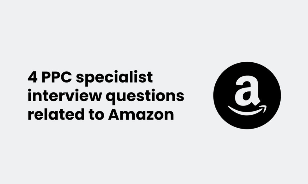 image showing 4 PPC specialist interview questions related to Amazon