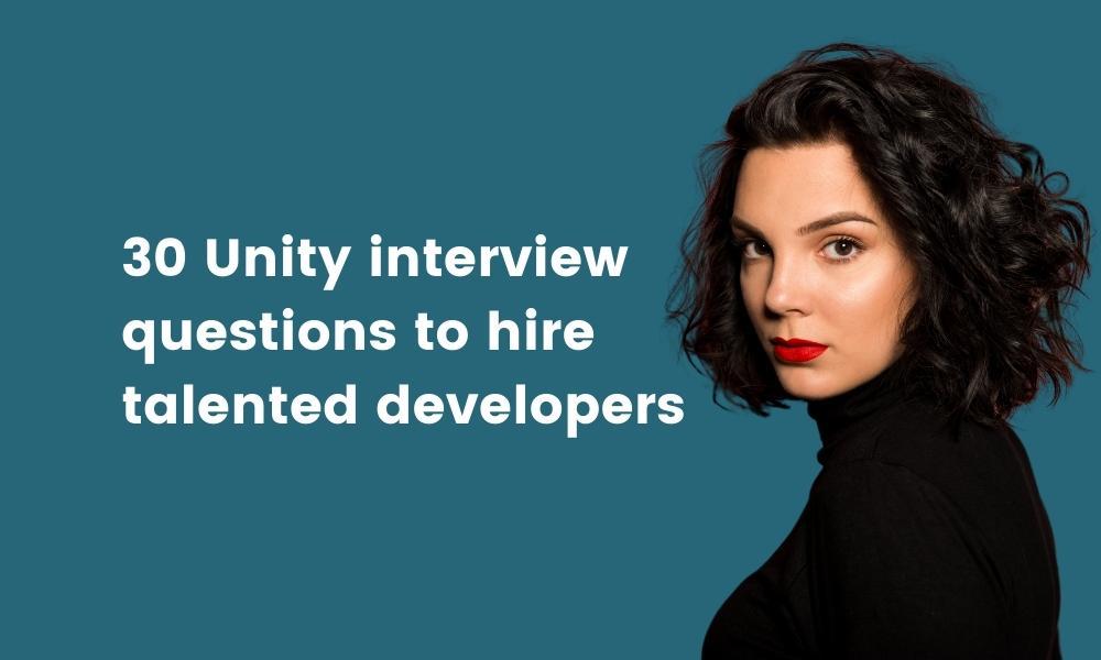 30 Unity interview questions to hire talented developers