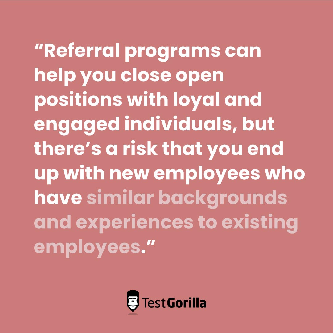 quote about how referral programs can lead to employees with similar backgrounds and experiences