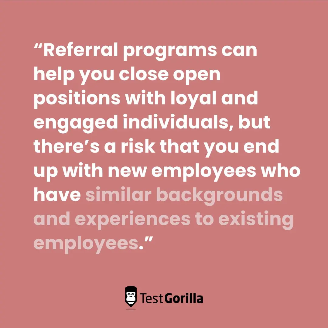 quote about how referral programs can lead to employees with similar backgrounds and experiences