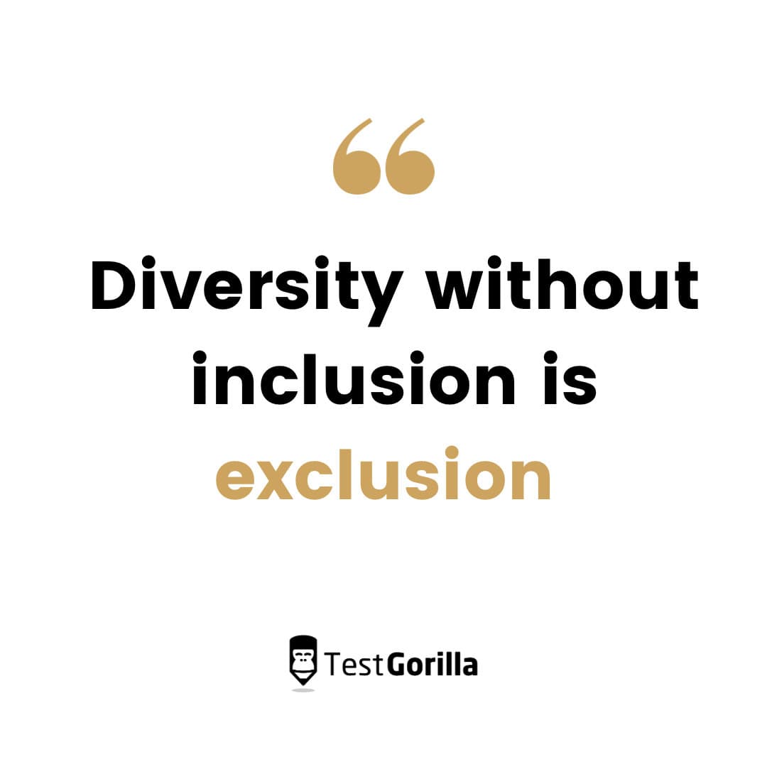 Quote saying "diversity without inclusion is exclusion"