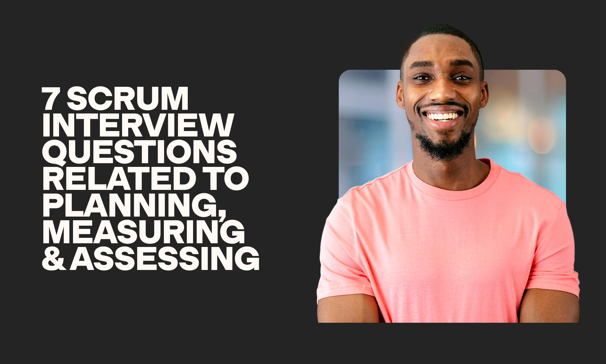 Scrum interview questions related to planning, measuring, and assessing