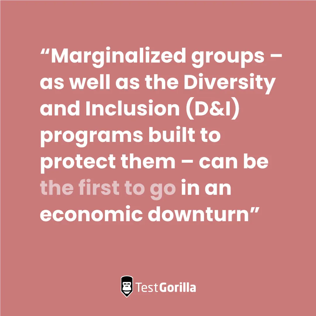 Marginalized groups and DI are first to go in a recession