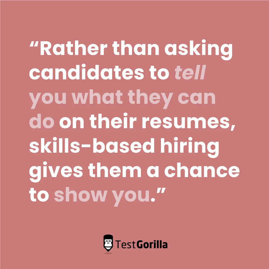 Skills-based hiring gives candidates a chance to show you what they can do