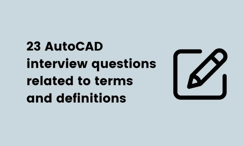 image showing AutoCAD interview questions related to terms and definitions