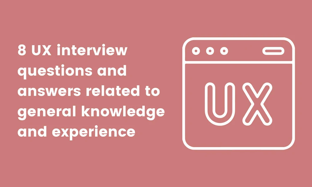 8 UX interview questions and answers general knowledge experience