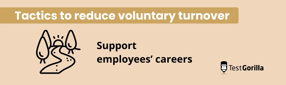 Tactics to reduce voluntary turnover support employees careers 