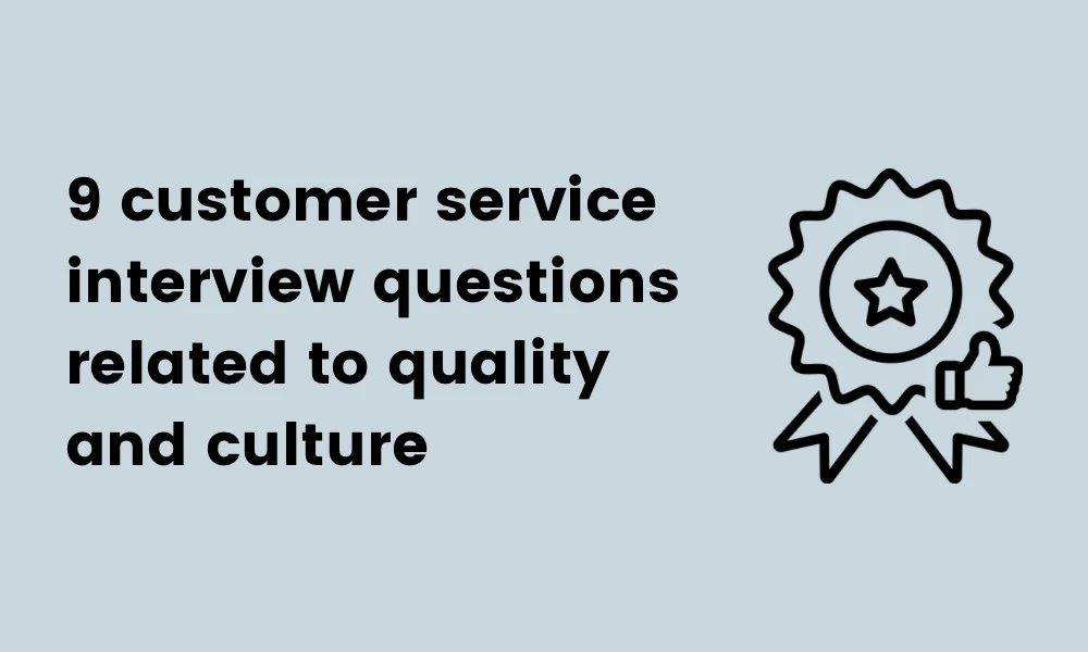 customer service interview questions related to quality and culture