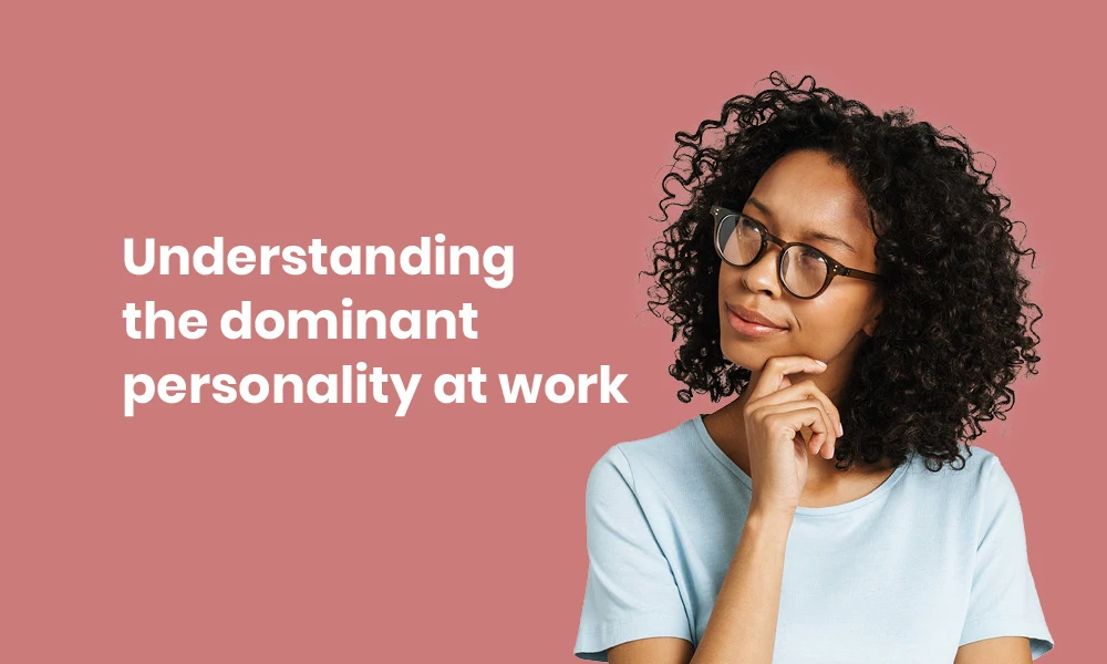 Understanding the dominant personality at work - TG