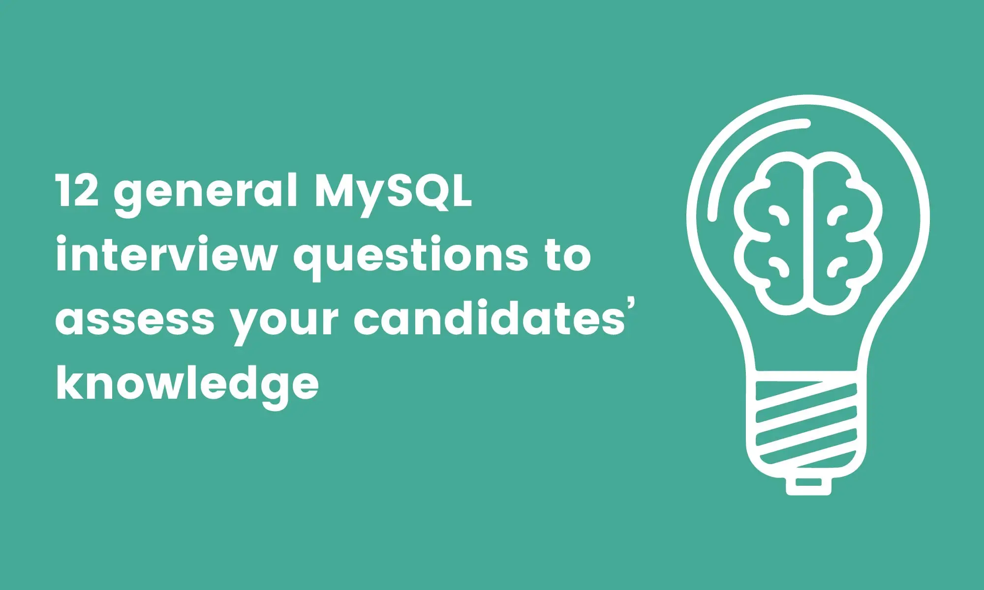 75 MySQL interview questions to hire top engineers
