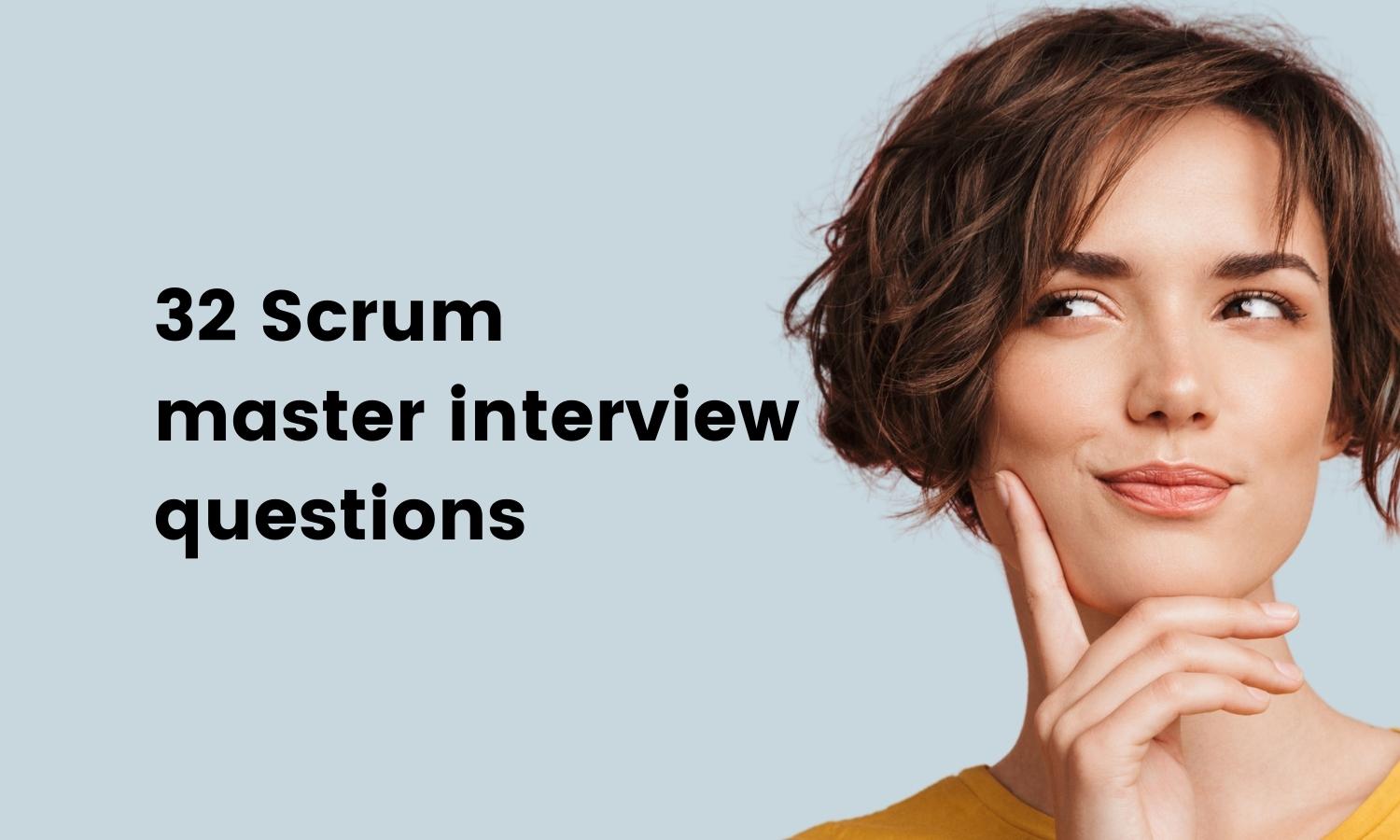 32 Scrum Master Interview Questions