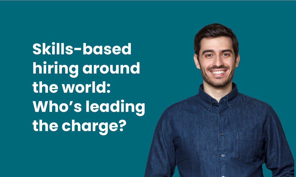 Skills-based hiring around the world: Who's leading the charge?