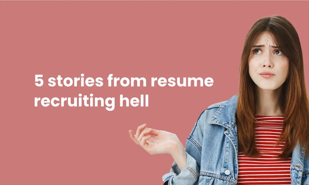 5 stories from resume recruiting hell